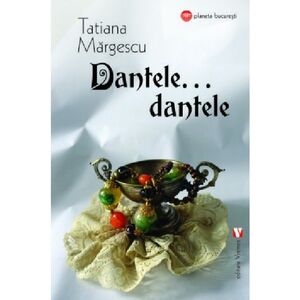 Dantele, dantele... | Tatiana Margescu imagine