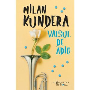 Valsul de adio | Milan Kundera imagine