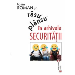 Rasu' plansu' in arhivele Securitatii | Toma Roman Jr. imagine