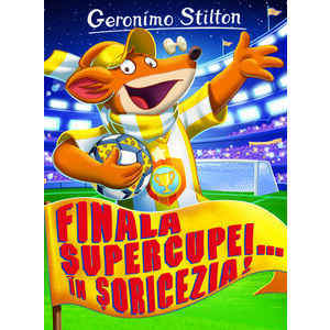 Finala Supercupei.. in Soricezia! | Geronimo Stilton imagine