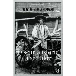 O scurta istorie a secuilor | Gusztav-Mihaly Hermann imagine