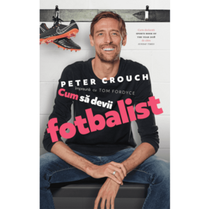 Cum sa devii fotbalist | Peter Crouch, Tom Fordyce imagine