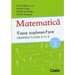 Matematica. Teme suplimentare pentru clasa a V-a - Semestrul II | Costel Chites imagine