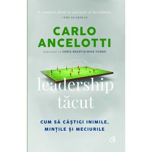 Leadership tacut | Carlo Ancelotti, Chris Brady, Mike Forde imagine