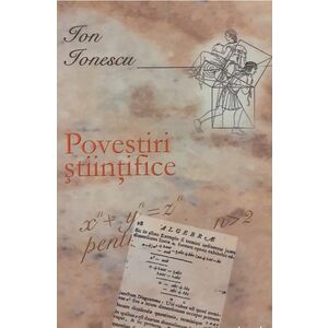 Povestiri stiintifice | Ion Ionescu imagine