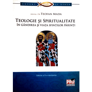 Teologie si spiritualitate in gandirea si viata sfintilor parinti | Mada Teofan imagine