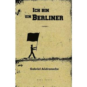 Ich bin ein Berliner | Gabriel Andronache imagine