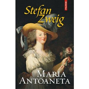 Maria Antoaneta | Stefan Zweig imagine