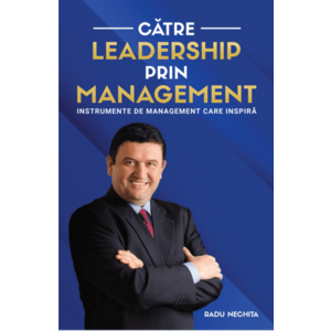 Catre leadership prin management | Radu Nechita imagine