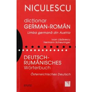 Dictionar german-roman. Limba germana din Austria | Ioan Lazarescu, Hermann Scheuringer imagine