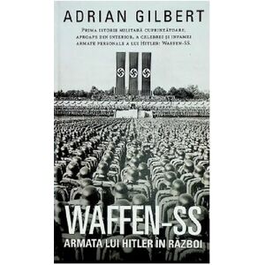 Waffen-SS. Armata lui Hitler in razboi | Adrian Gilbert imagine