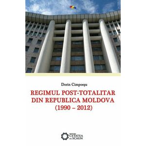 Regimul post-totalitar din Republica Moldova (1990-2012) | Dorin Cimpoiesu imagine