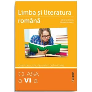 Limba si literatura romana. Caiet de lucru pe unitati de invatare - Clasa a VI-a | Mariana Cheroiu, Nicoleta Kuttesch imagine