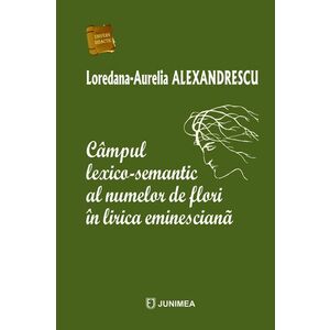 Campul lexico-semantic al numelor de flori in lirica eminesciana | Loredana-Aurelia Alexandrescu imagine