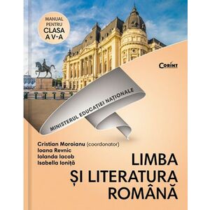 Limba si literatura romana. Manual pentru clasa a V-a + CD | Cristian Moroianu, Ioana Revnic, Iolanda Iacob, Isabella Ionita imagine
