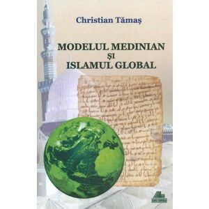 Modelul medinian si islamul global | Christian Tamas imagine
