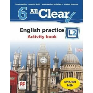 All Clear. English practice. Activity book. L2. Clasa a VI-a | Fiona Mauchline, Catherine Smith, Ana Magdalena Iordachescu imagine