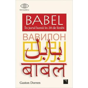 Babel. In jurul lumii in 20 de limbi | Gaston Dorren imagine