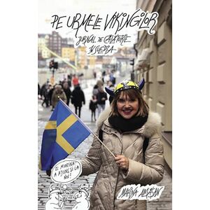 Pe urmele vikingilor. Jurnal de calatorie in Suedia | Marina Almasan imagine