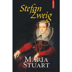 Maria Stuart | Stefan Zweig imagine