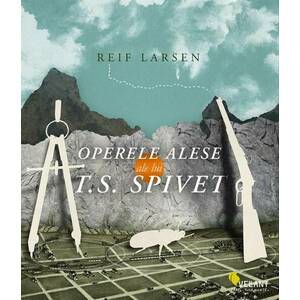 Operele alese ale lui T.S. Spivet | Reif Larsen imagine