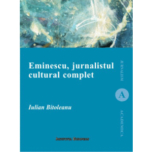 Eminescu, jurnalistul cultural complet | Iulian Bitoleanu imagine