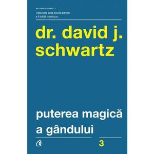 Puterea magica a gandului - David J. Schwartz imagine