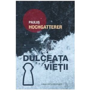 Dulceata vietii | Paulus Hochgatterer imagine