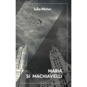 Maria si Machiavelli | Iulia Motoc imagine