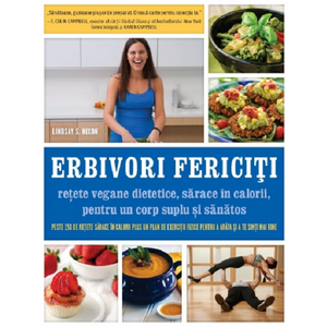 Erbivori fericiti: retete vegane dietetice, sarace in calorii, pentru un corp suplu si sanatos/Lindsay S. Nixon imagine