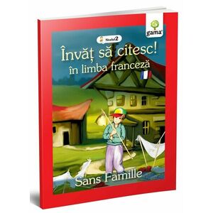 Invat sa citesc in limba franceza - Sans Famille | Hector Malot imagine