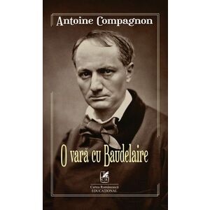 O vara cu Baudelaire | Antoine Compagnon imagine