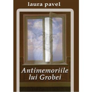 Antimemoriile Lui Grobei - Laura Pavel imagine