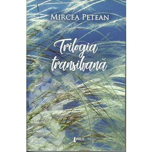Trilogia transilvana | Mircea Petean imagine