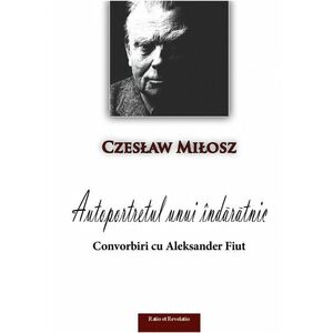 Autoportretul unui indaratnic | Czeslaw Milosz imagine