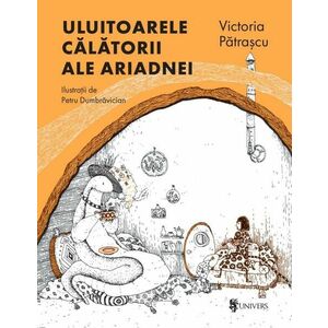 Uluitoarele calatorii ale Ariadnei - Victoria Patrascu imagine