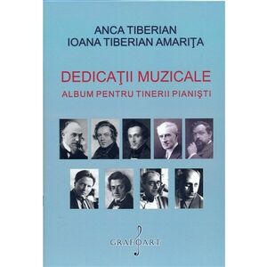 Dedicatii muzicale. Album pentru tinerii pianisti | Ioana Tiberian Amarita, Anca Tiberian imagine