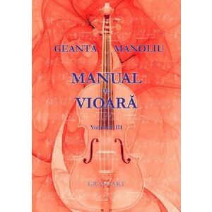 Manual de vioara vol. III | Ionel Geanta, George Manoliu imagine