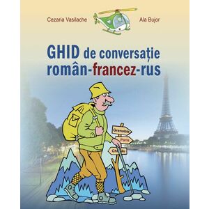 Ghid de conversatie roman-francez-rus | Ala Bujor, Cezaria Vasilache imagine