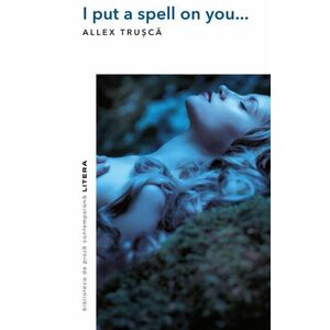 I put a spell on you... | Allex Trusca imagine