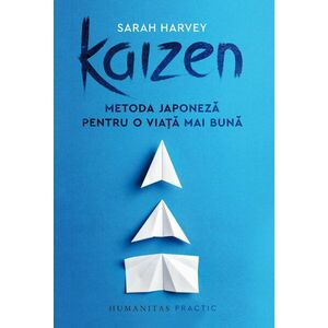 Kaizen. O metoda japoneza pentru o viata mai buna | Sarah Harvey imagine
