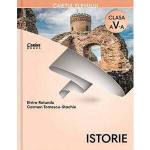 Istorie. Caietul elevului pentru clasa a V-a + CD | Elvira Rotundu, Carmen Tomescu-Stachie imagine