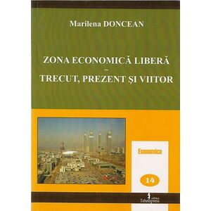 Zona economica libera-trecut, prezent si viitor | Marilena Doncean imagine