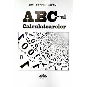 Abc-ul calculatoarelor | Liviu Razvan Chican imagine