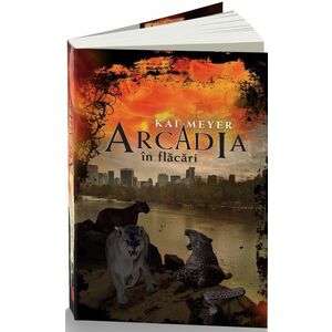 Arcadia in flacari | Kai Meyer imagine