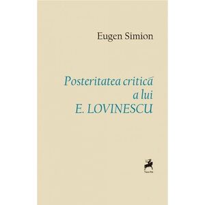 Posteritatea critica a lui E. Lovinescu | Eugen Simion imagine