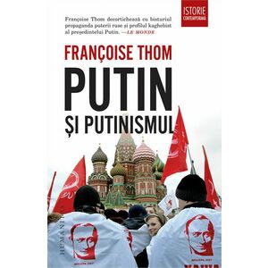 Putin si putinismul | Francoise Thom imagine