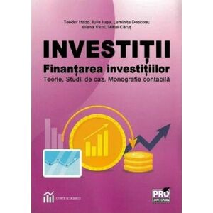 Investitii. Finantarea investitiilor | Teodor Hada, Iulia Iuga, Luminita Deaconu imagine