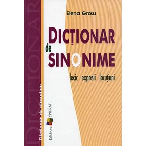 Dictionar de sinonime: lexic, expresii, locutiuni | Elena Grosu imagine
