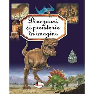 Dinozauri si preistorie in imagini | Emilie Beaumont imagine